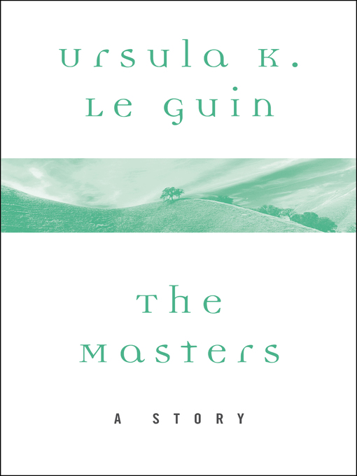 Title details for The Masters by Ursula K. Le Guin - Available